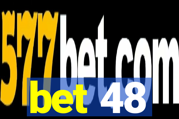 bet 48